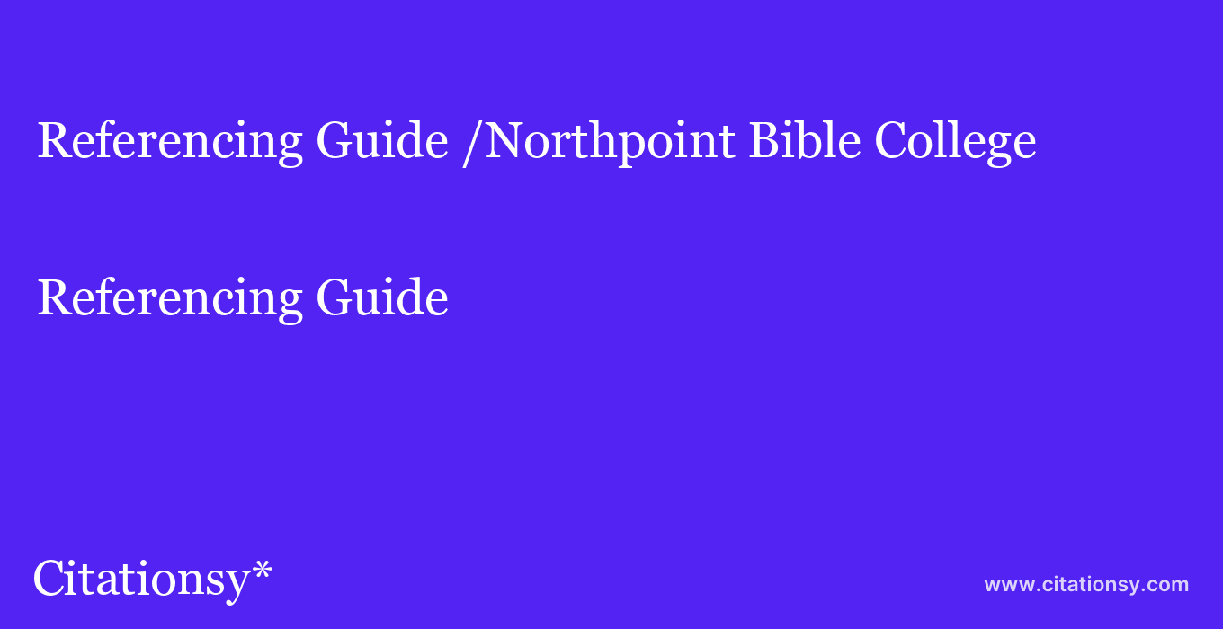 Referencing Guide: /Northpoint Bible College